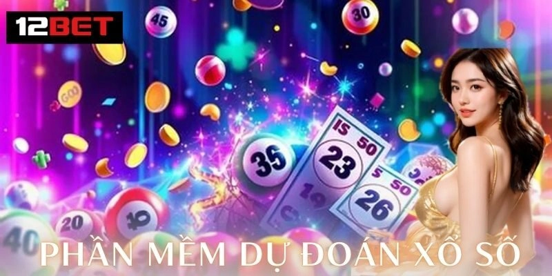 Ưu điểm và cách chơi phần mềm dự đoán xổ số
